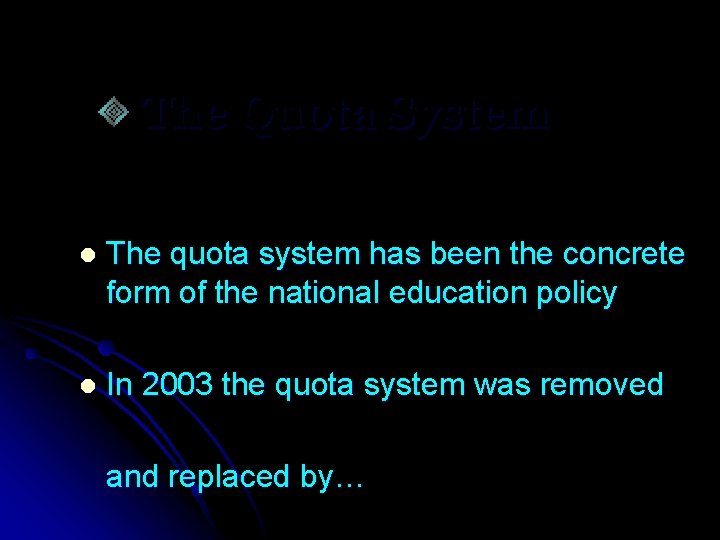 The Quota System l The quota system has been the concrete form of the
