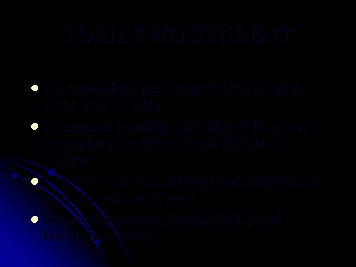 FORM TWO STUDENT No exam fees next year (UPSR, PMR, SPM and STPM) l