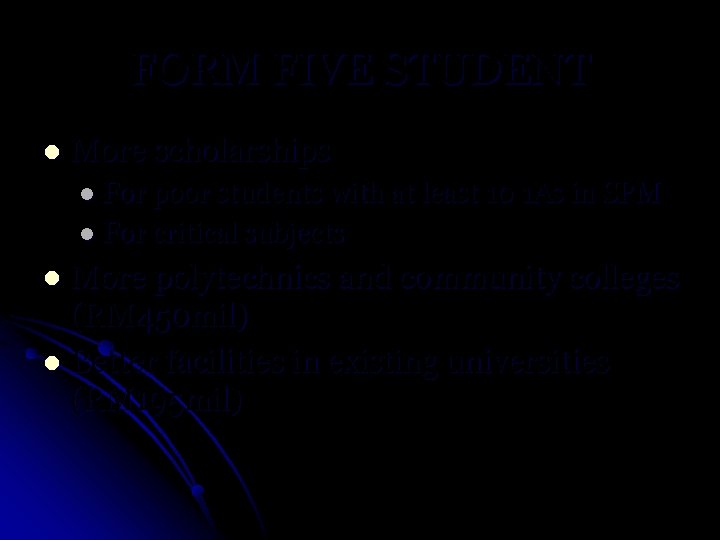 FORM FIVE STUDENT l More scholarships l For poor students with at least 10