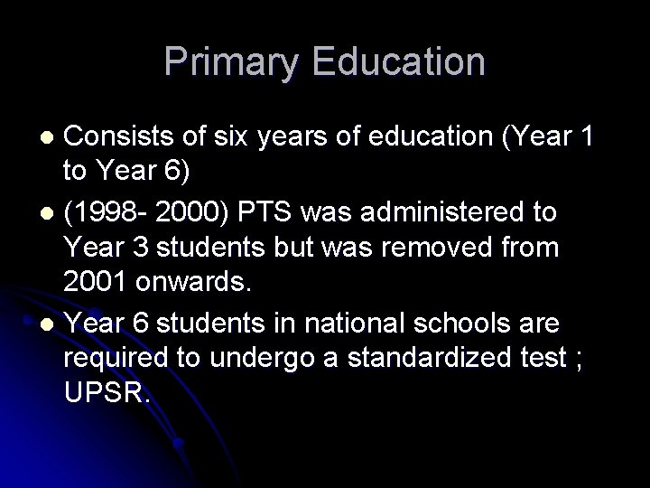 Primary Education Consists of six years of education (Year 1 to Year 6) l
