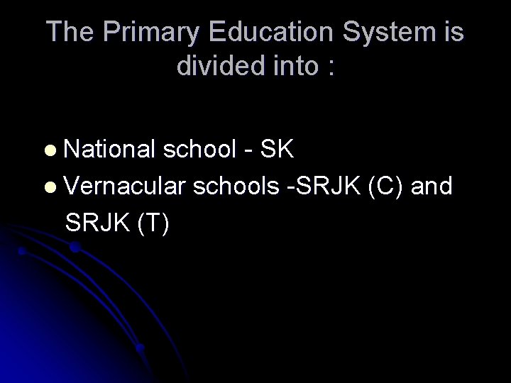 The Primary Education System is divided into : l National school - SK l