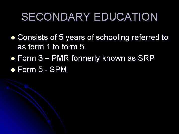 SECONDARY EDUCATION Consists of 5 years of schooling referred to as form 1 to