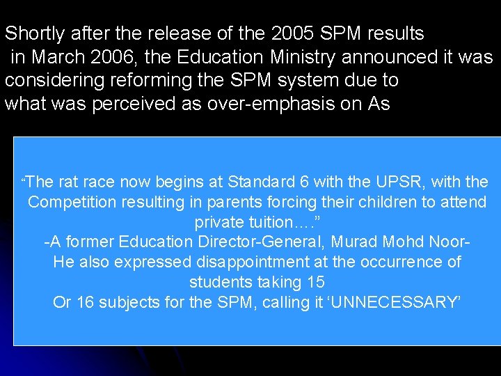 Shortly after the release of the 2005 SPM results in March 2006, the Education