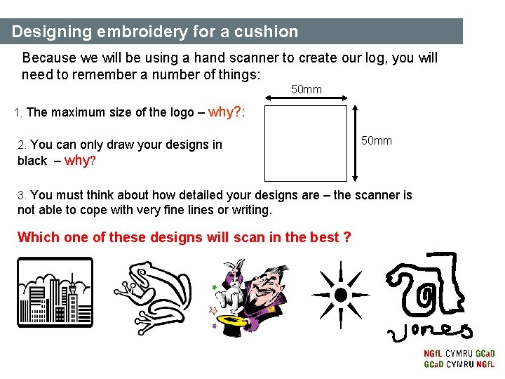 Designing embroidery for a cushion Because we will be using a hand scanner to