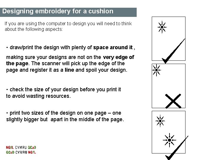 Designing embroidery for a cushion If you are using the computer to design you