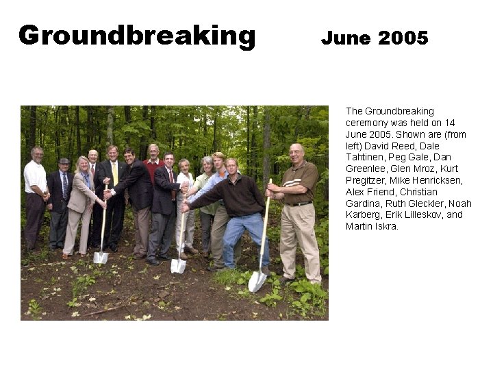 Groundbreaking June 2005 The Groundbreaking ceremony was held on 14 June 2005. Shown are