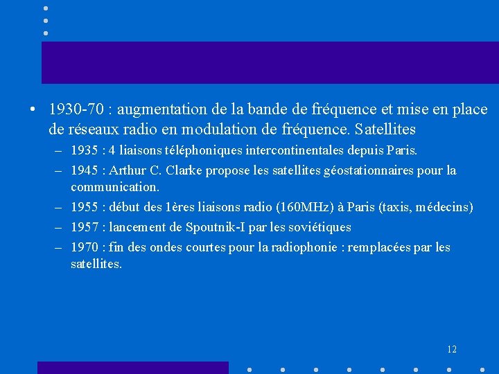  • 1930 -70 : augmentation de la bande de fréquence et mise en