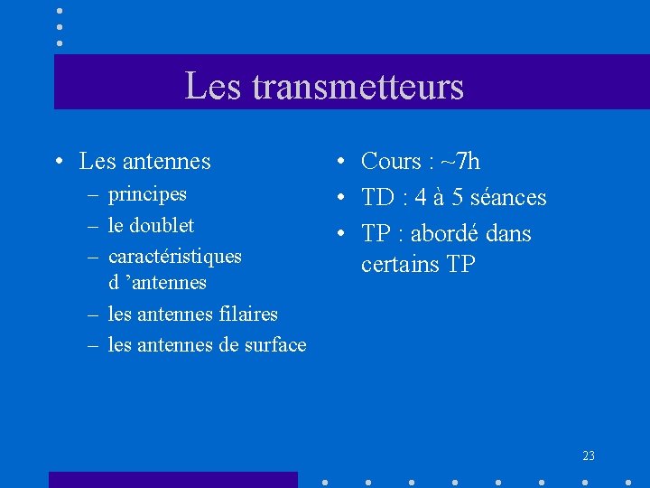 Les transmetteurs • Les antennes – principes – le doublet – caractéristiques d ’antennes