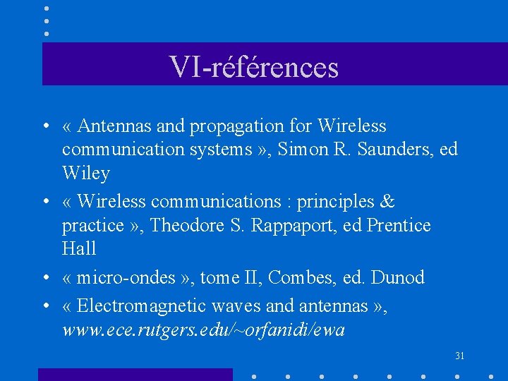 VI-références • « Antennas and propagation for Wireless communication systems » , Simon R.