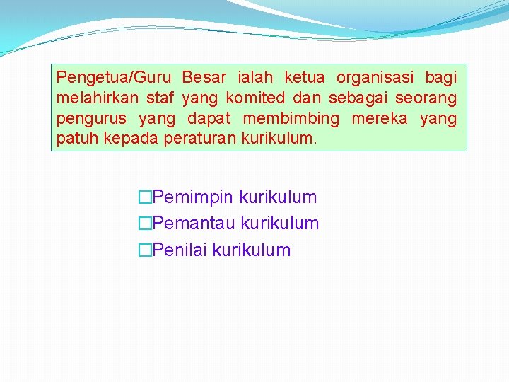 Pengetua/Guru Besar ialah ketua organisasi bagi melahirkan staf yang komited dan sebagai seorang pengurus
