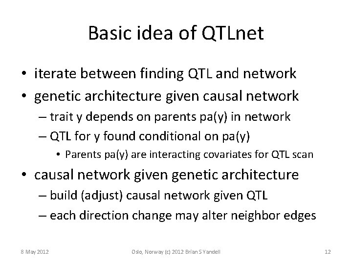 Basic idea of QTLnet • iterate between finding QTL and network • genetic architecture