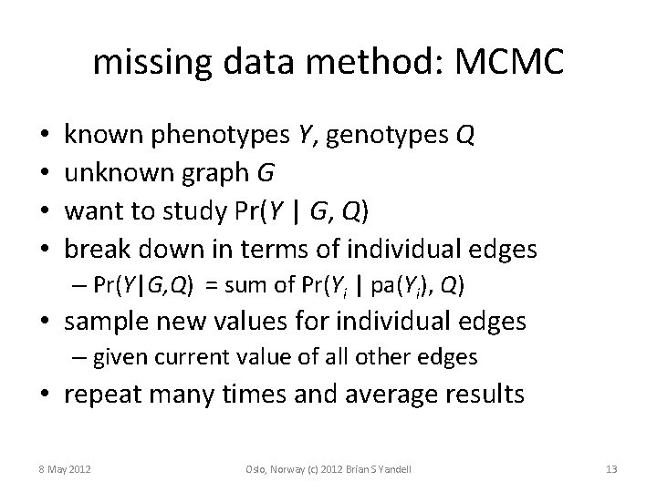 missing data method: MCMC • • known phenotypes Y, genotypes Q unknown graph G