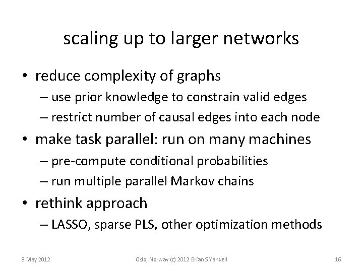 scaling up to larger networks • reduce complexity of graphs – use prior knowledge