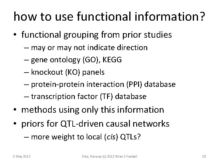 how to use functional information? • functional grouping from prior studies – may or