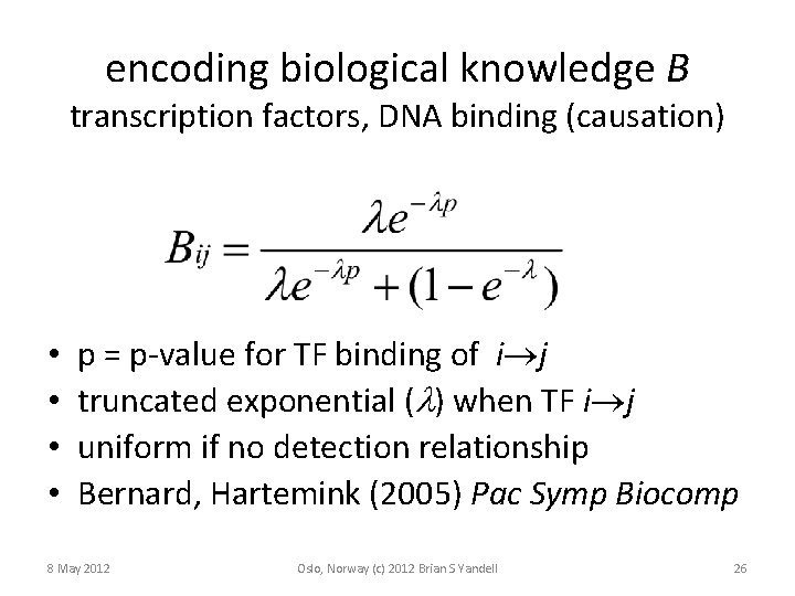 encoding biological knowledge B transcription factors, DNA binding (causation) • • p = p-value