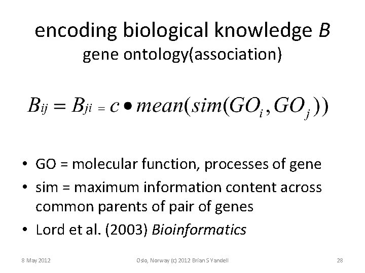 encoding biological knowledge B gene ontology(association) • GO = molecular function, processes of gene