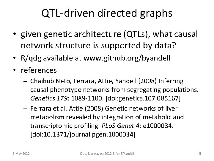 QTL-driven directed graphs • given genetic architecture (QTLs), what causal network structure is supported