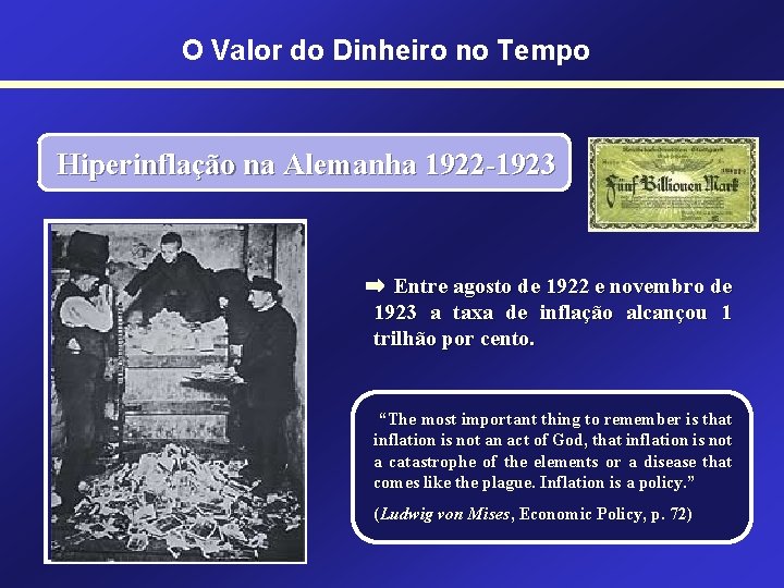 O Valor do Dinheiro no Tempo Hiperinflação na Alemanha 1922 -1923 Entre agosto de