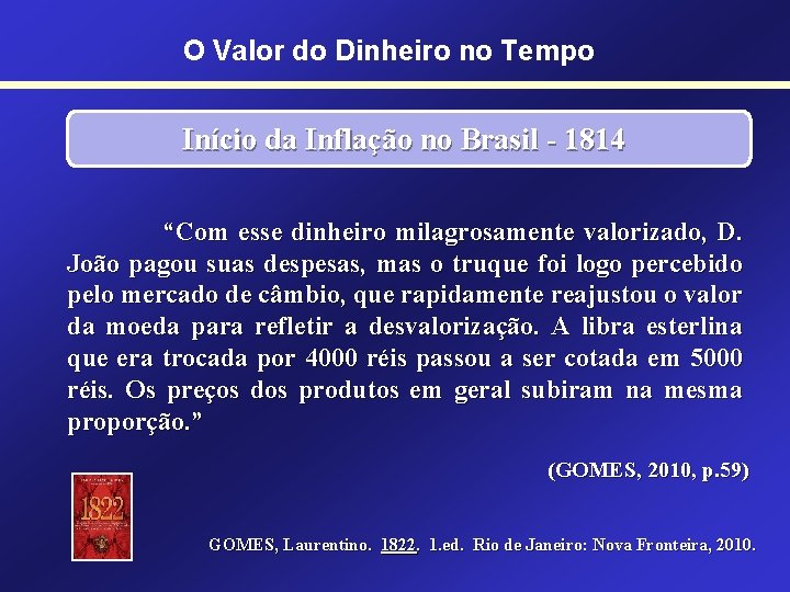 O Valor do Dinheiro no Tempo Início da Inflação no Brasil - 1814 “Com