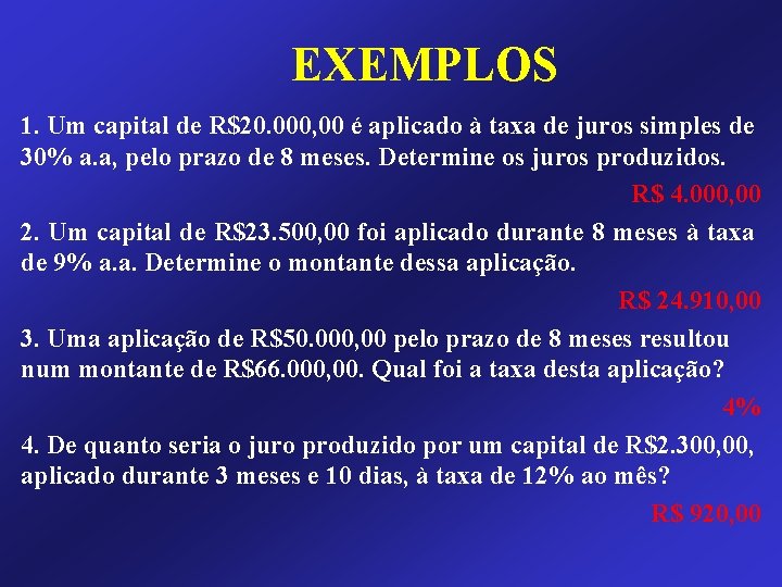 EXEMPLOS 1. Um capital de R$20. 000, 00 é aplicado à taxa de juros