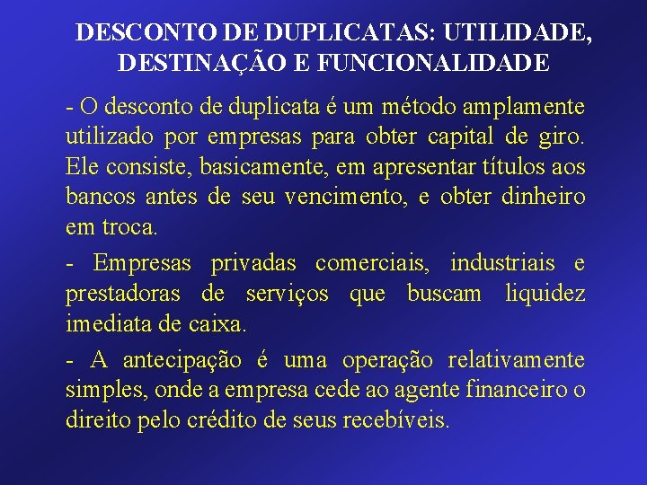 DESCONTO DE DUPLICATAS: UTILIDADE, DESTINAÇÃO E FUNCIONALIDADE - O desconto de duplicata é um