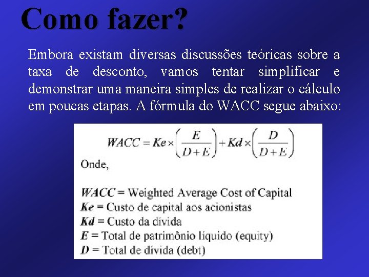 Como fazer? Embora existam diversas discussões teóricas sobre a taxa de desconto, vamos tentar