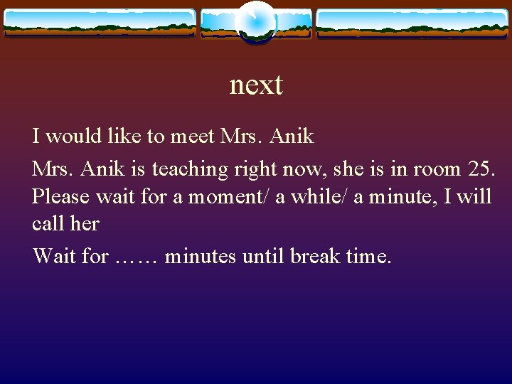 next I would like to meet Mrs. Anik is teaching right now, she is