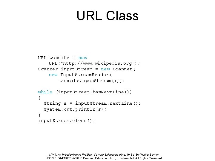 URL Class URL website = new URL("http: //www. wikipedia. org"); Scanner input. Stream =