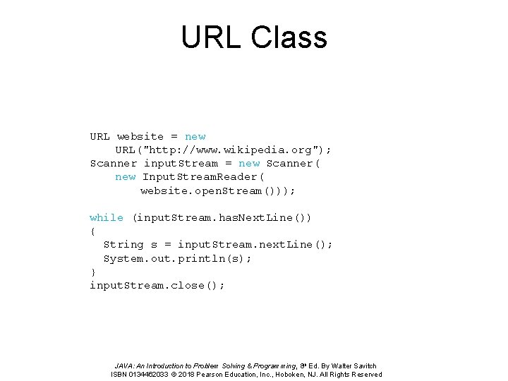 URL Class URL website = new URL("http: //www. wikipedia. org"); Scanner input. Stream = URL Class URL website = new URL("http: //www. wikipedia. org"); Scanner input. Stream =