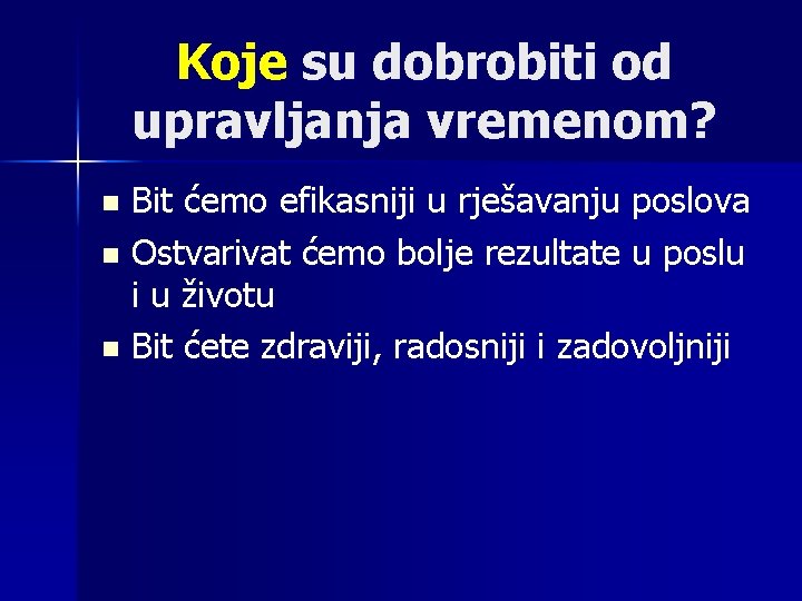 Koje su dobrobiti od upravljanja vremenom? Bit ćemo efikasniji u rješavanju poslova n Ostvarivat