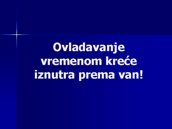 Ovladavanje vremenom kreće iznutra prema van! 