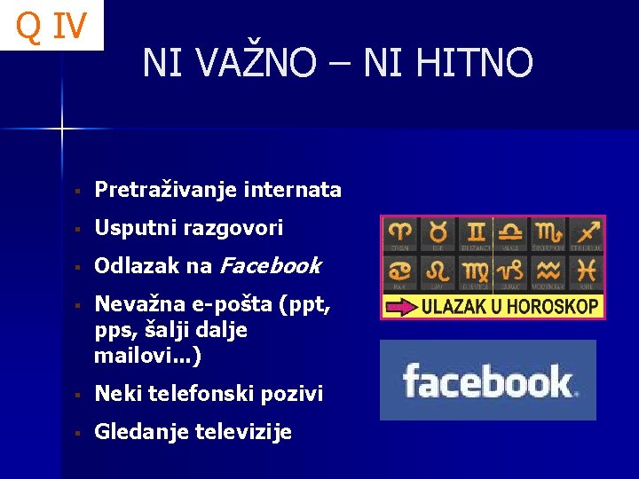 Q IV NI VAŽNO – NI HITNO § Pretraživanje internata § Usputni razgovori §