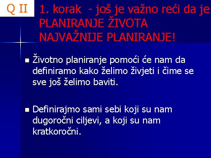 Q II 1. korak - još je važno reći da je PLANIRANJE ŽIVOTA NAJVAŽNIJE