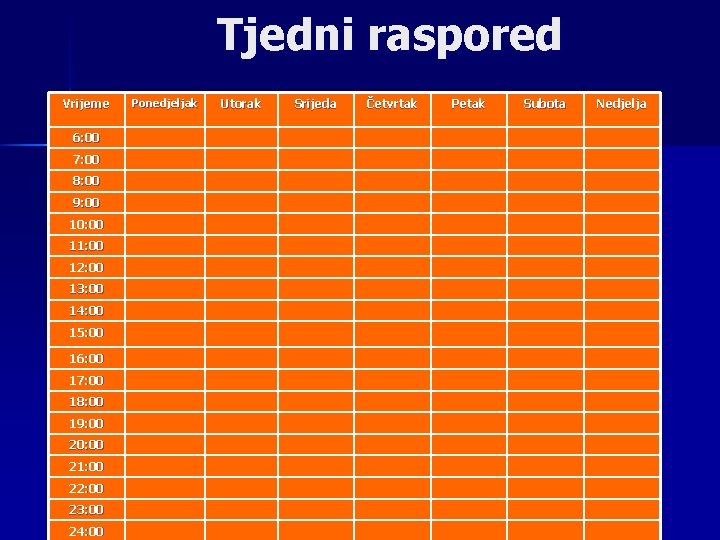 Tjedni raspored Vrijeme 6: 00 7: 00 8: 00 9: 00 10: 00 11: