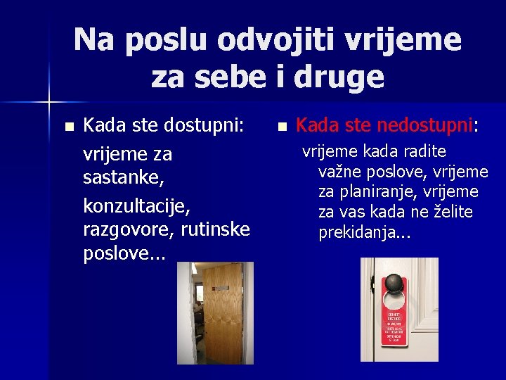 Na poslu odvojiti vrijeme za sebe i druge n Kada ste dostupni: vrijeme za