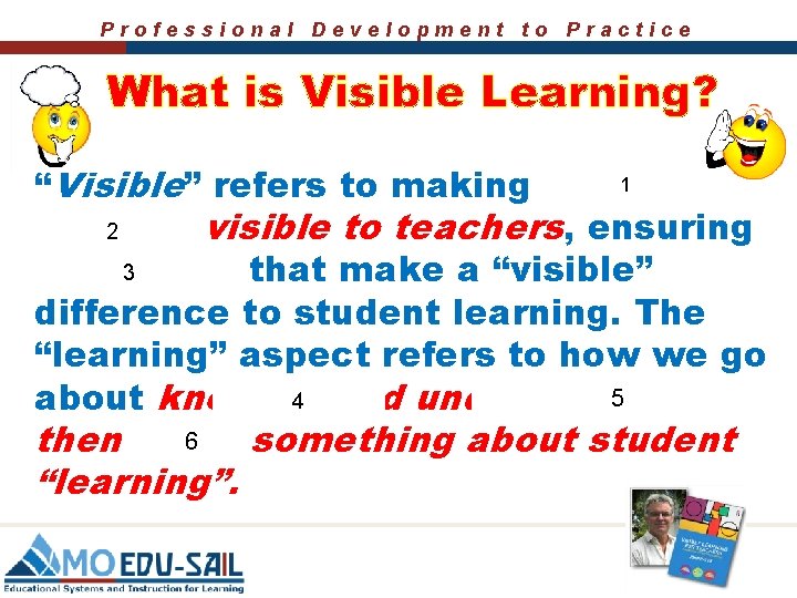 Professional Development to Practice What is Visible Learning? 1 “Visible” refers to making student