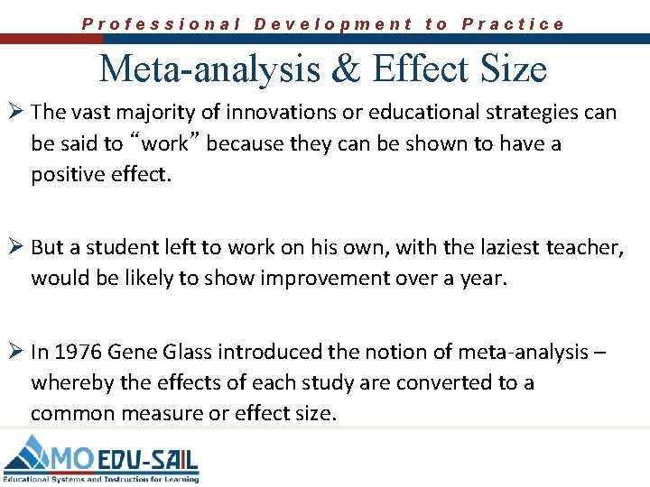 Professional Development to Practice Meta-analysis & Effect Size Ø The vast majority of innovations