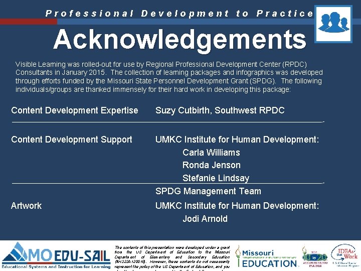 Professional Development to Practice Acknowledgements Visible Learning was rolled-out for use by Regional Professional