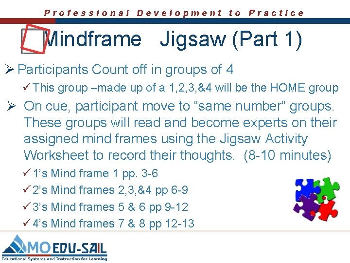Professional Development to Practice Mindframe Jigsaw (Part 1) Ø Participants Count off in groups