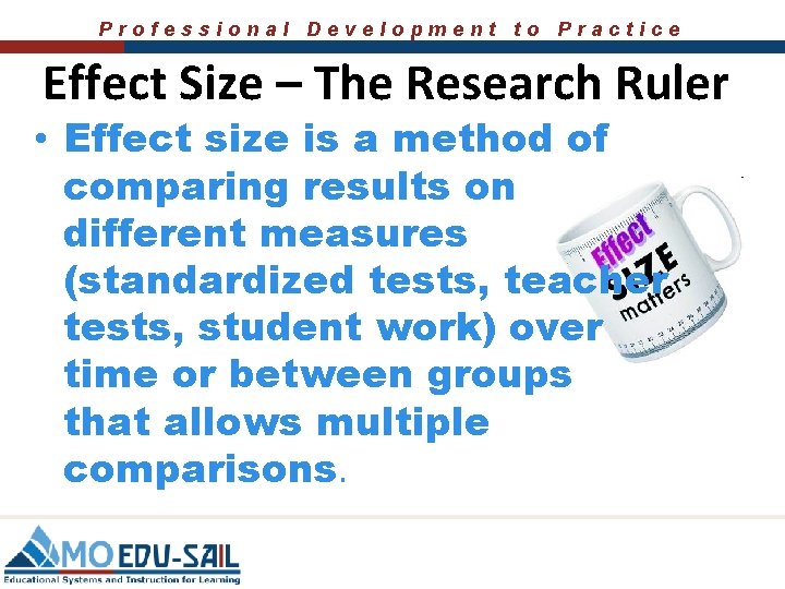 Professional Development to Practice Effect Size – The Research Ruler • Effect size is