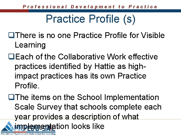 Professional Development to Practice Profile (s) q. There is no one Practice Profile for