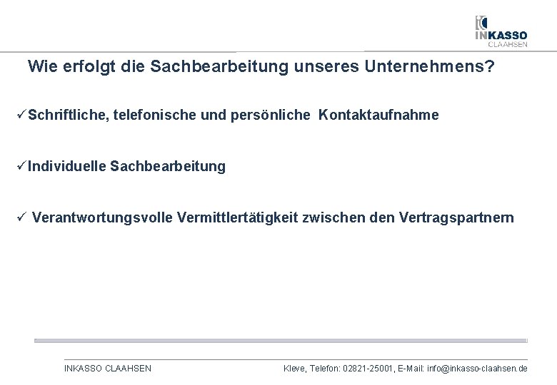 Leitfaden für ein erfolgreiches Forderungsmanagement Wie erfolgt die Sachbearbeitung unseres Unternehmens? üSchriftliche, telefonische und