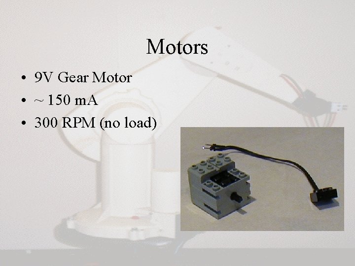 Motors • 9 V Gear Motor • ~ 150 m. A • 300 RPM Motors • 9 V Gear Motor • ~ 150 m. A • 300 RPM