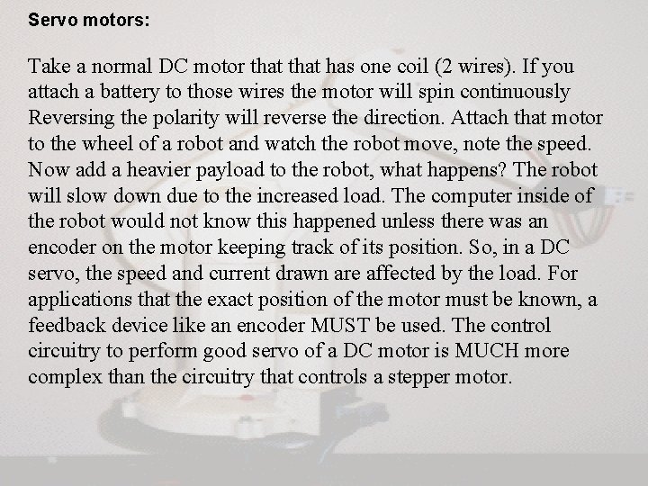 Servo motors: Take a normal DC motor that has one coil (2 wires). If Servo motors: Take a normal DC motor that has one coil (2 wires). If