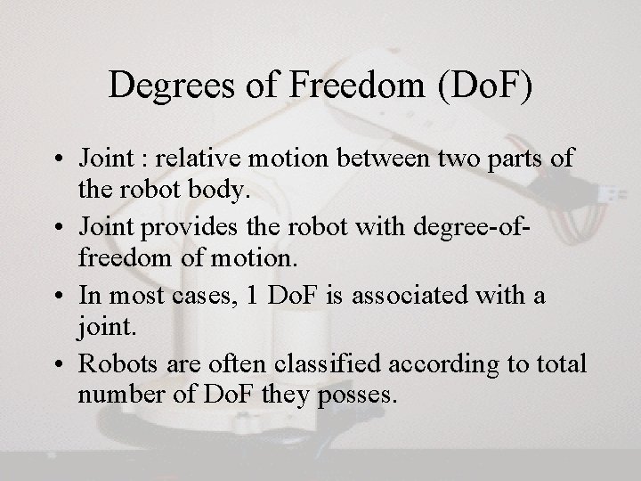 Degrees of Freedom (Do. F) • Joint : relative motion between two parts of Degrees of Freedom (Do. F) • Joint : relative motion between two parts of