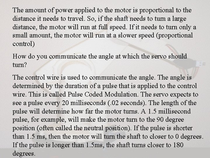 The amount of power applied to the motor is proportional to the distance it The amount of power applied to the motor is proportional to the distance it