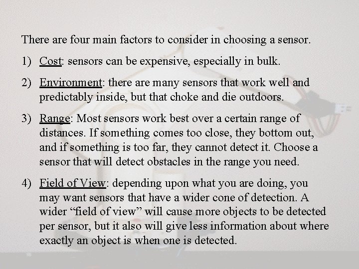 There are four main factors to consider in choosing a sensor. 1) Cost: sensors There are four main factors to consider in choosing a sensor. 1) Cost: sensors