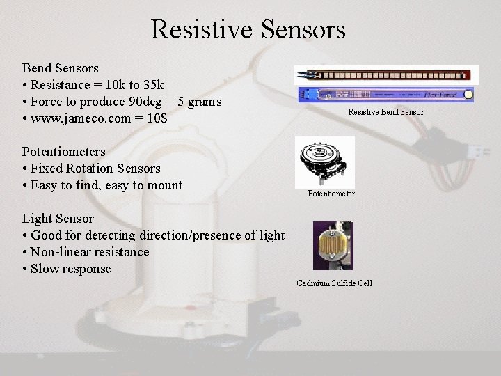 Resistive Sensors Bend Sensors • Resistance = 10 k to 35 k • Force Resistive Sensors Bend Sensors • Resistance = 10 k to 35 k • Force