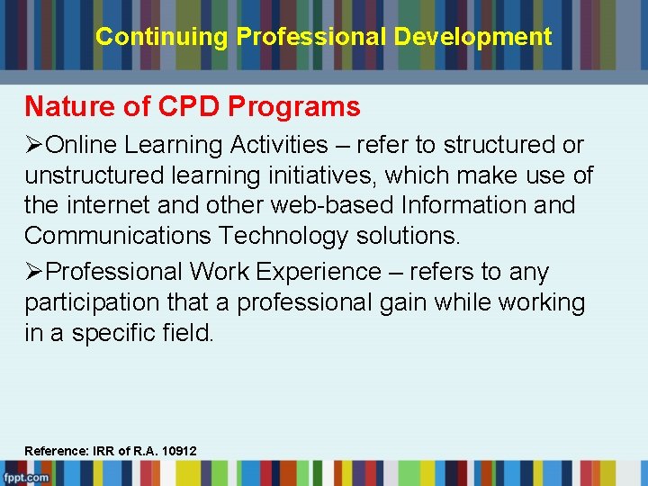 Continuing Professional Development Nature of CPD Programs ØOnline Learning Activities – refer to structured