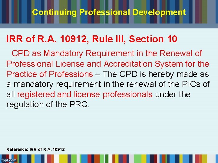 Continuing Professional Development IRR of R. A. 10912, Rule III, Section 10 CPD as